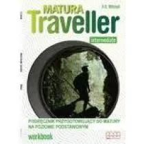 Matura Traveller Intermediate. Podrcznik przygotowujcy do matury na poziomie podstawowym