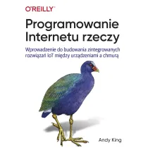 Programowanie Internetu rzeczy. Wprowadzenie do budowania zintegrowanych rozwi�za� IoT mi�dzy urz�dzeniami a chmur�