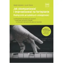 Jak akompaniowa� i improwizowa� na fortepianie. Podr�cznik przydatnych umiej�tno�ci