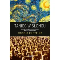 Taniec w s�o�cu. Geniusz, celebra i kryzys prawdy w epoce nowoczesnej