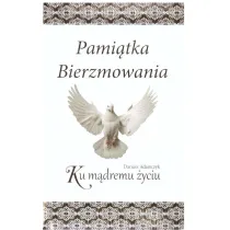 Pami�tka bierzmowania. Ku m�dremu �yciu