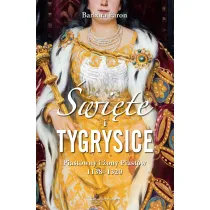 �wi�te i tygrysice. Piast�wny i �ony Piast�w 1138&ndash;1320