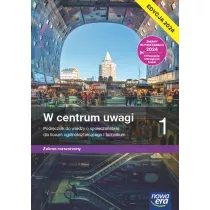 W centrum uwagi 1. Podrcznik do wiedzy o spoeczestwie dla liceum oglnoksztaccego i technikum. Zakres rozszerzony. Edycja 2024