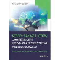 Strefy zakazu lot�w jako instrument utrzymania bezpiecze�stwa mi�dzynarodowego. Teoria i praktyka wymuszania stref zakazu lot�w