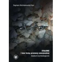 Stalking i inne formy przemocy emocjonalnej Studium kryminologiczne