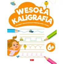 Weso�a kaligrafia 6+. �wiczenia wspomagaj�ce pierwsze pr�by pisania