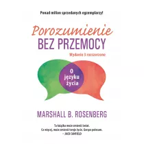 Porozumienie bez przemocy. O jzyku ycia
