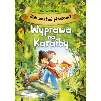 Jak zosta piratem? Wyprawa na Karaiby