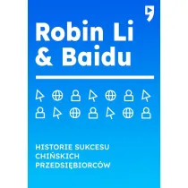 Robin Li & Baidu. Historie sukcesu chi�skich przedsi�biorc�w