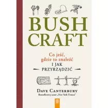 Bushcraft. Co je��, gdzie to znale�� i jak przyrz�dzi�?