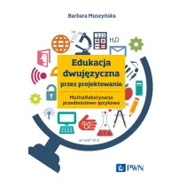 Edukacja dwuj�zyczna przez projektowanie. Multialfabetyzacja przedmiotowo-j�zykowa