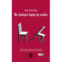 Na siedz�co lepiej si� ucieka