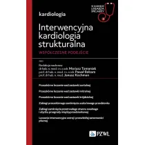 Interwencyjna kardiologia strukturalna. Wsp�czesne podej�cie. W gabinecie lekarza specjalisty. Kardiologia