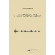 Przestrzenie muzyczne w polskim teatrze wsp�czesnym