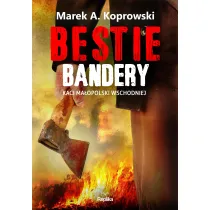 Bestie Bandery. Kaci Ma�opolski Wschodniej