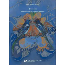 �ywe wi�zi. Studia o zwierz�tach w literaturze polskiej