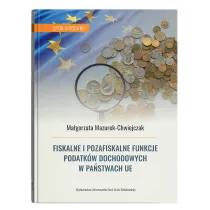 Fiskalne i pozafiskalne funkcje podatk�w dochodowych w pa�stwach UE