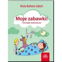 Moje zabawki i inne bajki wychowawcze