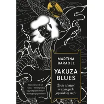 Yakuza blues. �ycie i �mier� w szeregach japo�skiej mafii