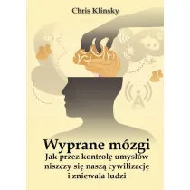 Wyprane m�zgi. Jak przez kontrol� umys��w niszczy si� nasz� cywilizacj� i zniewala ludzi
