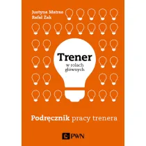 Trener w rolach g��wnych. Podr�cznik pracy trenera