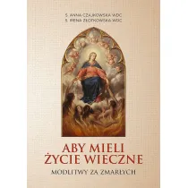 Aby mieli �ycie wieczne. Modlitwy za zmar�ych