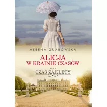 Czas zaklty. Alicja w krainie czasw. Tom 1