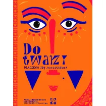 Do twarzy. Dlaczego si malujemy?