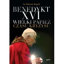 Benedykt XVI. Wielki papie� czasu kryzysu
