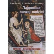 Tajemnica naszej nadziei. Rozwa�ania i obrazy roku ko�cielnego
