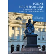 Polskie nauki spo�eczne w kontek�cie relacji w�adzy i zale�no�ci mi�dzynarodowych