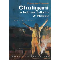 Chuligani a kultura futbolu w Polsce