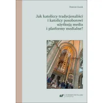 Jak katoliccy tradycjonali�ci i katolicy posoborowi u�ytkuj� media i platformy medialne?