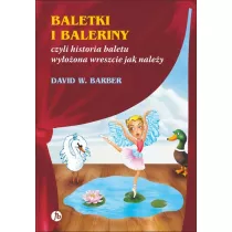 Baletki i baleriny, czyli historia baletu wy�o�ona wreszcie jak nale�y