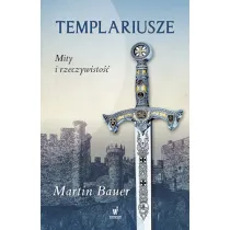 Templariusze. Mity i rzeczywisto��