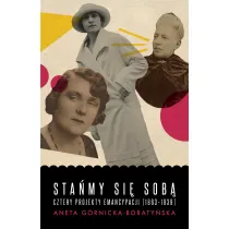 Sta�my si� sob�. Cztery projekty emancypacji (1863-1939)