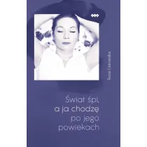 �wiat �pi, a ja chodz� po jego powiekach