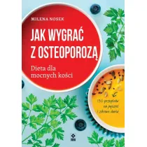 Jak wygra� z osteoporoz� Dieta dla mocnych ko�ci