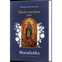 Matule�ka /Iliada maryjna Tom 1. Zima