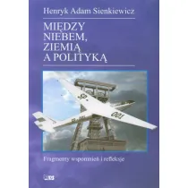 Miedzy niebem ziemi� a polityk�