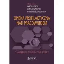 Opieka profilaktyczna nad pracownikiem. Standardy w medycynie pracy