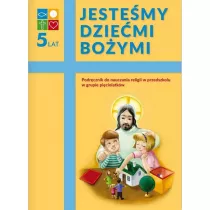 Jestemy dziemi Boymi. Podrcznik do nauczania religii w przedszkolu w grupie piciolatkw