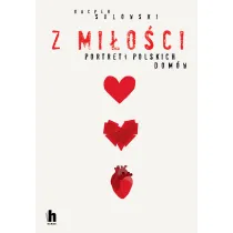Z mi�o�ci. Portrety polskich dom�w