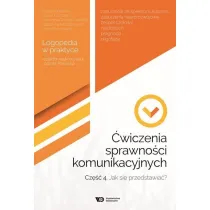 �wiczenia sprawno�ci komunikacyjnych. Cz�� 4. Jak si� przedstawia�? Logopedia w praktyce
