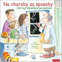 Na choroby s� sposoby. Jak by� dzielnym pacjentem