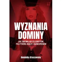 Wyznania dominy. Jak zniewalam celebrytw, politykw, ksiy i biznesmenw
