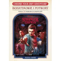 Stranger Things. Bohaterowie i potwory