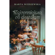 Najcenniejsze co dostaam od losu