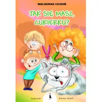 Ja si� masz, Cukierku?