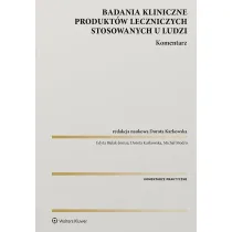 Badania kliniczne produkt�w leczniczych stosowanych u ludzi. Komentarz